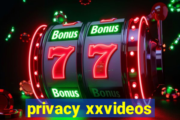 privacy xxvideos